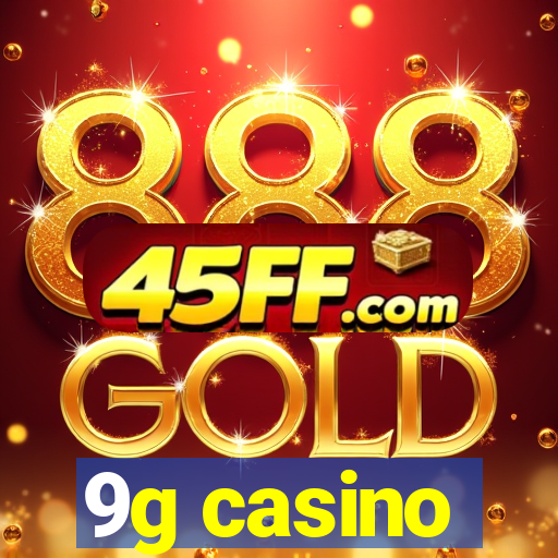9g casino